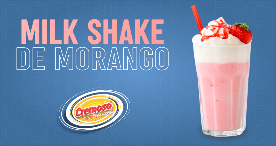CREMOSO - O melhor sorvete! - BLOG - MILK SHAKE DE MORANGO
